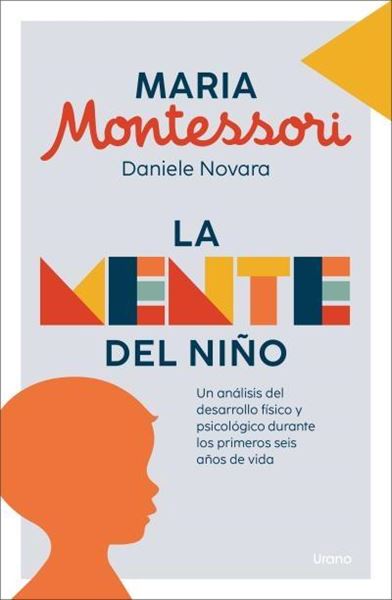 Mente del Niño, La "Un Análisis del Desarrollo Físico y Psicológico Durante los Primeros Seis Años de Vida"