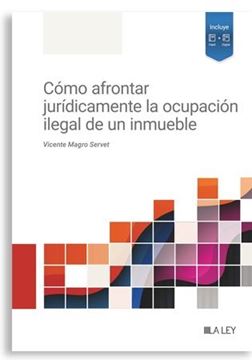 Cómo Afrontar Jurídicamente la Ocupación Ilegal de un Inmueble, 2024