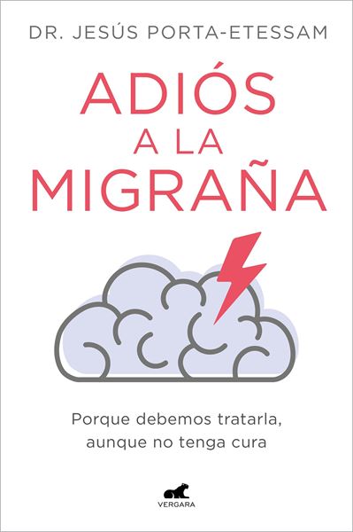 Adiós a la Migraña "Porque Debemos Tratarla, aunque no Tenga Cura"