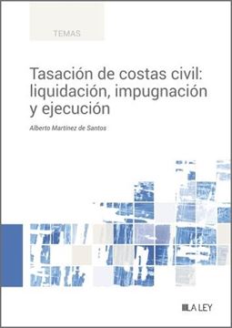 Tasación de Costas Civil: Liquidación, Impugnación y Ejecución, 2023