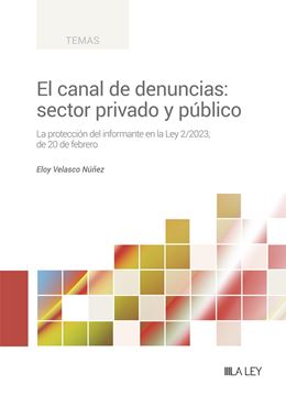 Canal de Denuncias: Sector Privado y Público "La Protección del Informante en la Ley 2/2023, de 20 de Febrero"