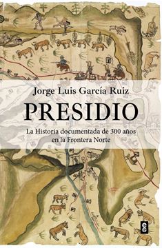 Presidio, 2024 "La historia documentada de 300 años en la Frontera Norte"