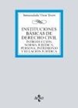 Instituciones básicas de derecho civil "Introducción, norma jurídica, persona, patrimonio y relación jurídica"