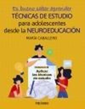 Es bueno saber aprender. TÉCNICAS DE ESTUDIO para adolescentes desde la NEUROEDU "Aplicar las técnicas de estudio"