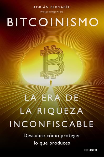 Bitcoinismo "La era de la riqueza inconfiscable"