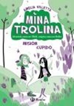 Mina Trolina, 3. Misión Cupido "Divertida como un TROL, mágica como un HADA"