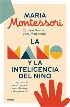 La mano y la inteligencia del niño "La importante relación entre la mente, el cuerpo y el movimiento"