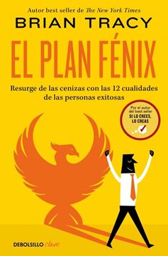 El plan Fénix "Resurge de las cenizas con las 12 cualidades de las personas exitosas"