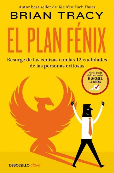 El plan Fénix "Resurge de las cenizas con las 12 cualidades de las personas exitosas"