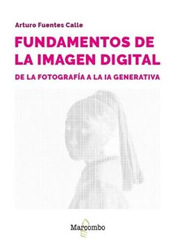 Fundamentos de la imagen digital: de la fotografía a la IA generativa 01/2025